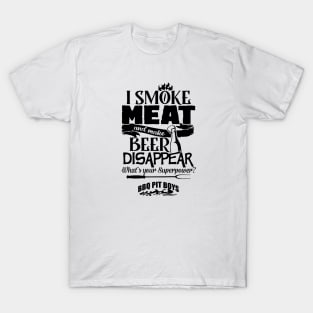 I Smoke Meat And Make Beer Disappear Bbq Pit Boys Black T-Shirt